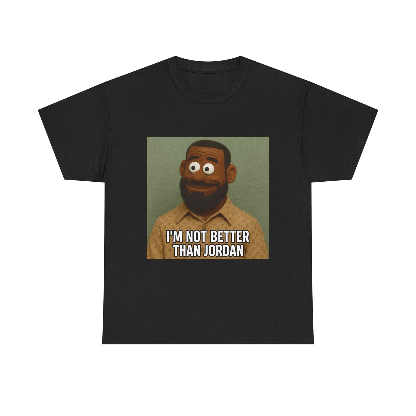 Funny Unisex Heavy Cotton Tee - "I'M NOT BETTER THAN JORDAN"